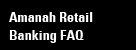 Amanah Retail Banking FAQ